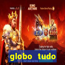 globo tudo absolutamente tudo